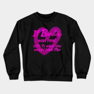 Real Barbie Crewneck Sweatshirt